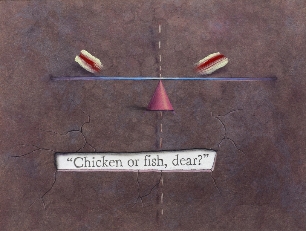 Chicken or fish, dear?